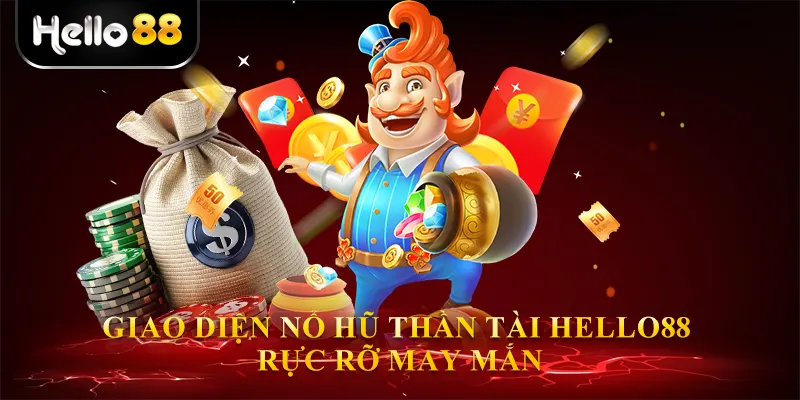 Giao diện Nổ hũ thần tài hello88 rực rỡ may mắn