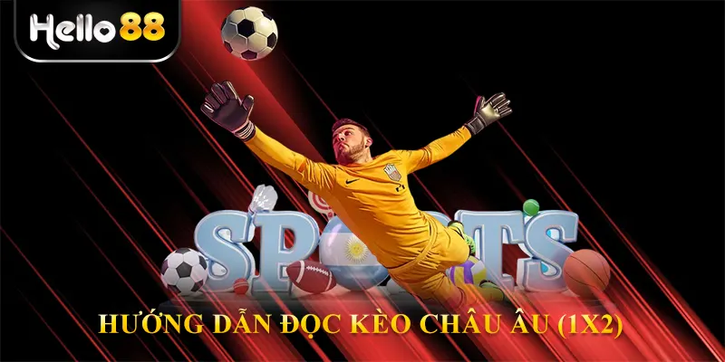 Hướng dẫn đọc Kèo Châu Âu (1X2)