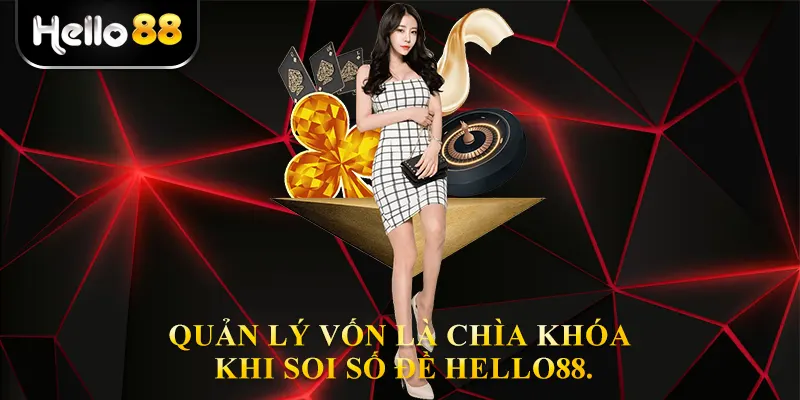 Quản lý vốn là chìa khóa khi soi số đề hello88.