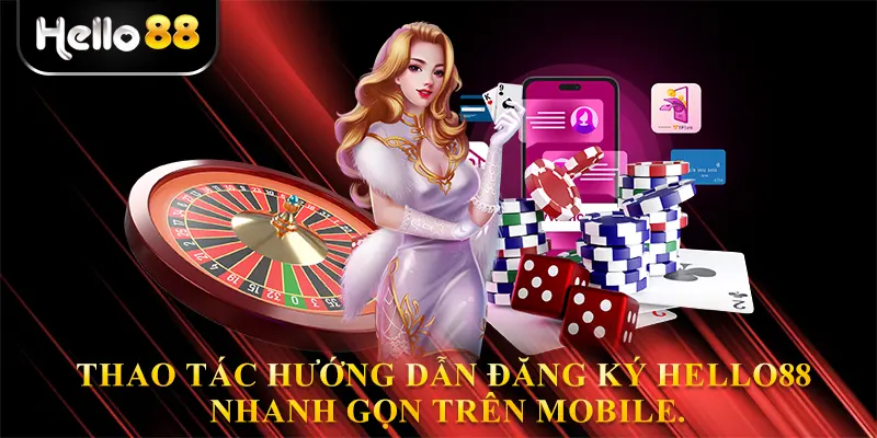Thao tác hướng dẫn đăng ký hello88 nhanh gọn trên mobile.