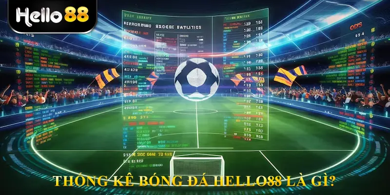 Thống kê bóng đá Hello88 là gì?