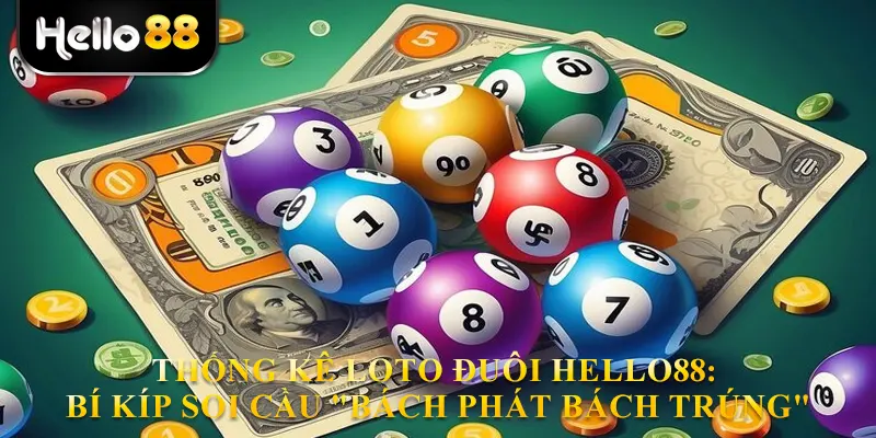 Thống Kê Loto Đuôi Hello88 Soi Cầu "Bách Phát Bách Trúng"