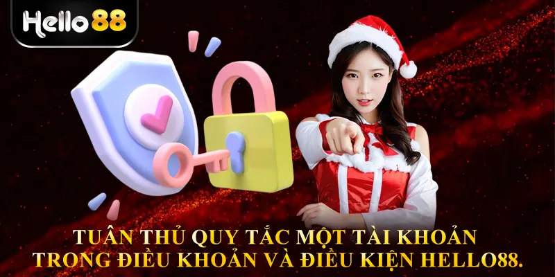 Tuân thủ quy tắc một tài khoản trong điều khoản và điều kiện hello88.